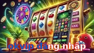 Trò chơi Slot được yêu thích tại okvip đăng nhập